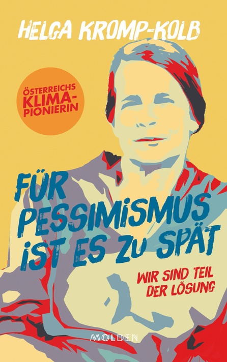 Helga Kromp-Kolb: Für Pessimismus ist es zu spät. © Molden Verlag
